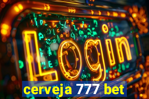 cerveja 777 bet